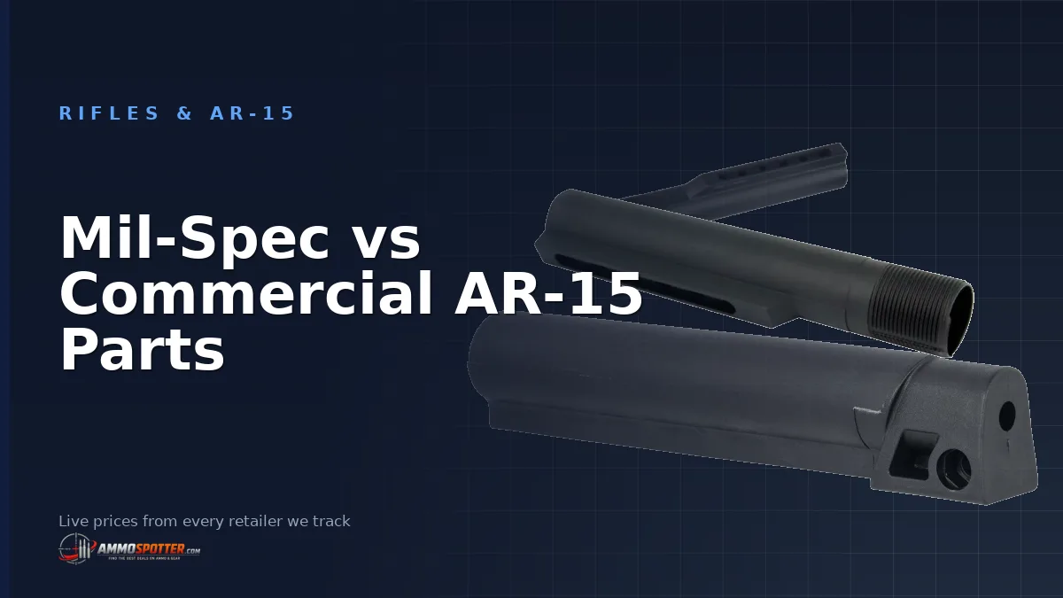 Mil-Spec vs Commercial AR-15 Parts: What the Label Actually Decides